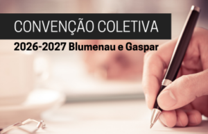 Comunicado: Convenção Coletiva de Trabalho 2026-2027 Blumenau e Gaspar